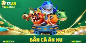 dd bắn cá ăn xu tk88