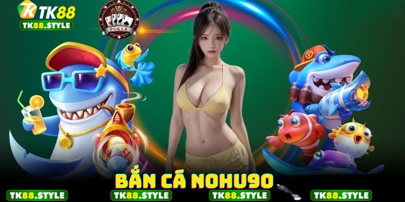 Giới thiệu thông tin chi tiết giúp hội viên hiểu rõ về game Bắn cá nohu90