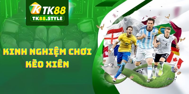 Chơi kèo xiên 1 trận giúp giảm rủi ro cho người mới bắt đầu