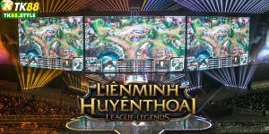 đại diện liênminh huyền thoại tại esport tk88