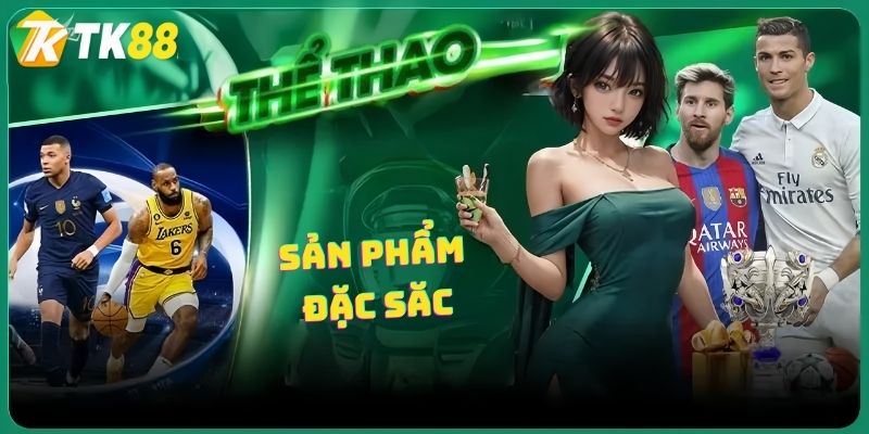 Sản phẩm độc đáo tại chuyên mục thi đấu TK88